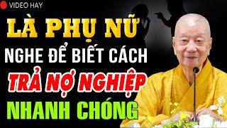 Là phụ nữ nên nghe 1 lần để Trả Nợ Nghiệp nhanh chóng - Thầy Thích Trí Quảng