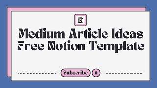 Master Medium Writing: How to Use the Free Article Planner Notion Template