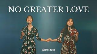 No Greater LOVE | Cover | Alyssa Haijon & Carrent Liyu [Official Music Video]