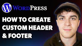 How to Create Custom Header & Footer in Wordpress (Full 2025 Guide)