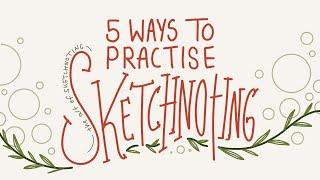 5 ways to PRACTISE Sketchnoting | The Art of Sketchnoting