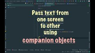 Pass text from one screen to other using companion objects