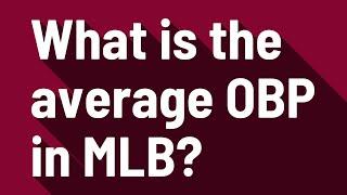 What is the average OBP in MLB?