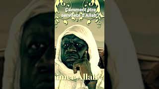 Comment être serviteur d’Allah?