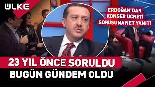 Erdoğan'a 23 Yıl Önce Konser Ücreti Soruldu Bugün Gündem Oldu @SiradisiUlkeTV