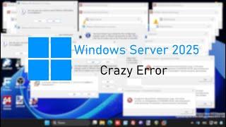 Windows Server 2025 Build 26085 Crazy Error | 720p60