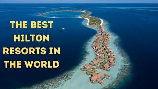 The Best All-Inclusive HILTON Resorts in the World!