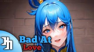 Nightcore - Bad At Love (song)