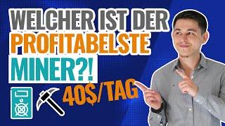 Welcher Miner ist aktuell der profitabelste? | 40$ pro Tag