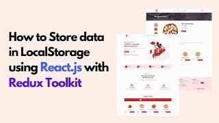 How to Store Data in LocalStorage in Reactjs With Redux Toolkit | React Food Delivery App