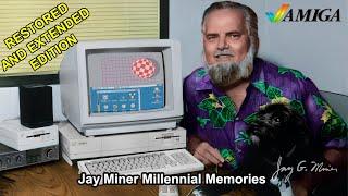 Jay Miner Millennial Memories - Restored EXTENDED Edition