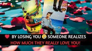 ️ BY LOSING YOU   SOMEONE  REALIZES HOW MUCH THEY REALLY LOVE YOU! #tarot #soulmate #love #lover