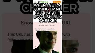 Phising Email but I use the IPVanish Link checker