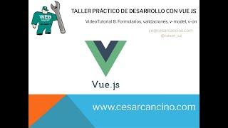 VideoTutorial 8 Taller práctico desarrollo con VUE JS. Formularios, validaciones, v-model, v-on