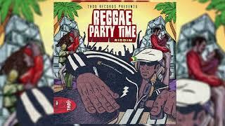 Party Time Riddim Mix Richie Spice,Tanya Stephens,Fanton Mojah,Warrior King,Jesse Royal,Chezidek &++