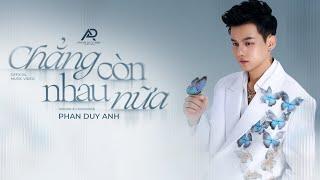 CHẲNG CÒN NHAU NỮA - PHAN DUY ANH | OFFICIAL LYRIC VIDEO