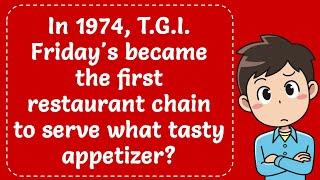 In 1974, T.G.I. Friday's became the first restaurant chain to serve what tasty appetizer? Explained