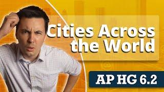 Urban Settlements Around The World [AP Human Geography Unit 6 Topic 2]