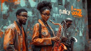 Smooth Funk Jazz Sax Vibes - Energizing Melodies for Relaxation, Focus, and Calm Vibes All Day