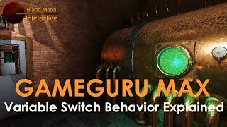 GameGuru Max Tutorial - Variable Switch Behavior Explained