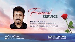 MANOJ JOHN S | FUNERAL SERVICE | 06-06-2021 | NR SOLUTIONS | LIVE #009