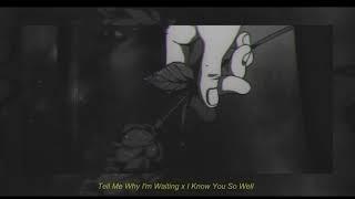 Tell Me Why I'm Waiting x I Know You So Well (feat. Shiloh Dynasty)