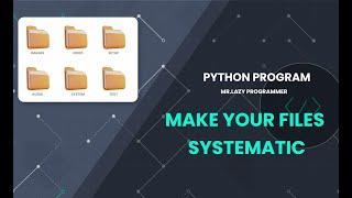 Arrange Pc Files in Systematic way using python |Python Program Tutorial| #mrlazyprogrammer #python