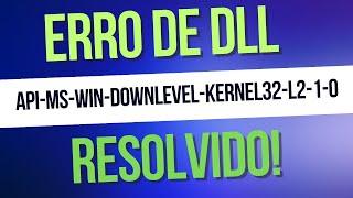 Erro API-MS-WIN-DOWNLEVEL-KERNEL32-L2-1-0.DLL, Resolvido!