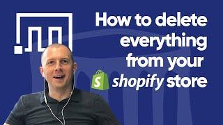 How to delete everything from your Shopify store