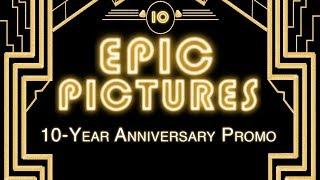 Epic Pictures' 10 Year Anniversary Promo