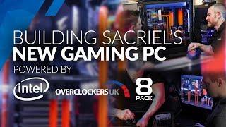 Sacriel's NEW Gaming PC - Built by Overclockers UK, 8Pack and Intel!