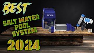 Top 5: Best Salt Water Pool System of 2024