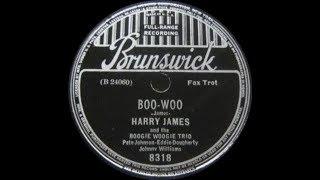 Boo-Woo - Harry James and The Boogie Woogie Trio, 1939