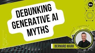 Debunking Generative AI Myths: Unveiling the Truth About Generative AI's Impact and Capabilities.