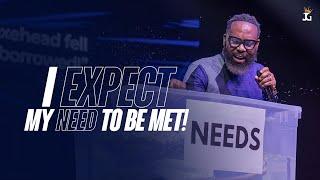 I EXPECT My Need to be MET!