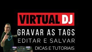 Como editar as TAGS no VirtualDJ e Salvar as Informações para Sempre no Arquivo