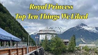 Royal Princess Top Ten Things We Liked | Alaskan Cruise | Inside Passage