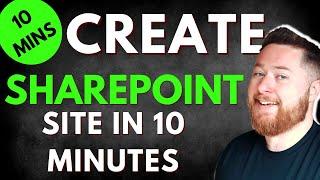 How to create a SharePoint Site in 10 minutes!