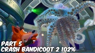 ELECTRIC OCTOPUS, WHY?! | Crash Bandicoot 2 N. Sane Trilogy 102% | Part 5