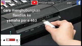 cara mudah load style dari flasdisk ke keyboard yamaha psr e 463