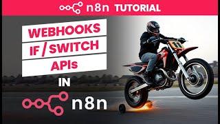 n8n Tutorial #4: Understanding Webhooks, If / Switch and API call Nodes