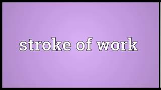 Stroke of work Meaning | Wordogram