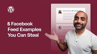 Facebook Feed on Your WordPress Website: 5 Examples You Can Steal!