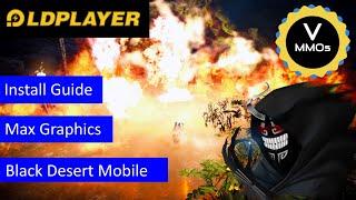 Ld Player Set up for Black Desert Mobile - Max Settings and fixed Emulator patch issue.