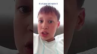 if a 6 jear old ruwin it