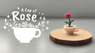 A Cup of Rose | Clay Miniatures DIY - Air Dry Clay Art Flower - Clay Mini Rose - Mini Clay Tutorial