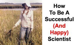 How to be a Successful (and Happy) Scientist