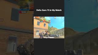 Big Youtuber Delta Guru Yt In My Match #shorts #pubglite #shortsfeed