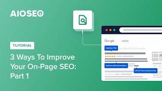 3 Ways To Improve Your On-Page SEO: Part 1