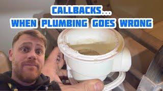 The Dreaded Callback!! When Plumbing Goes Wrong